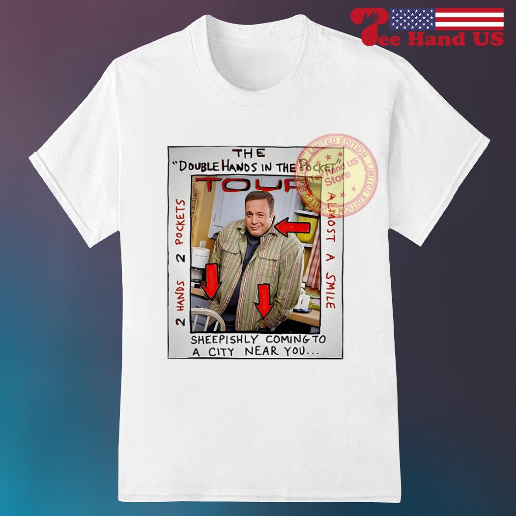 Kevin James the double hands in the pocket shirt, hoodie, sweater