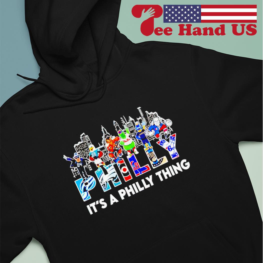 Official It'S A Philly Thing shirt, hoodie, sweatshirt for men and