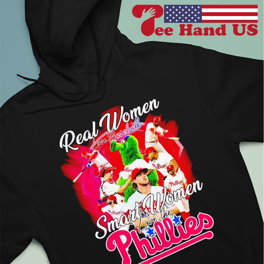 Official real women love baseball smart women love the phillies shirt,  hoodie, sweatshirt for men and women