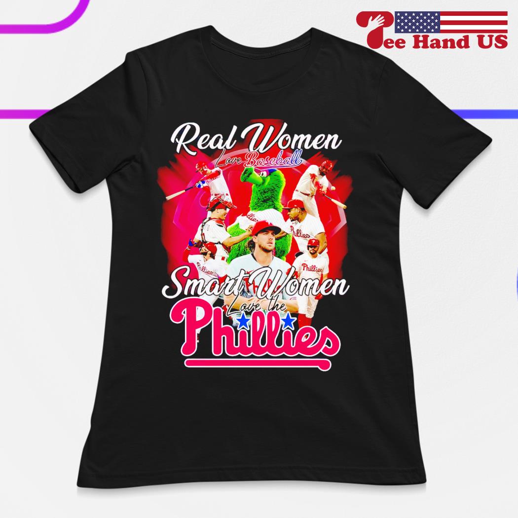 Real Women Love Baseball Smart Women Love The Phillies Shirt