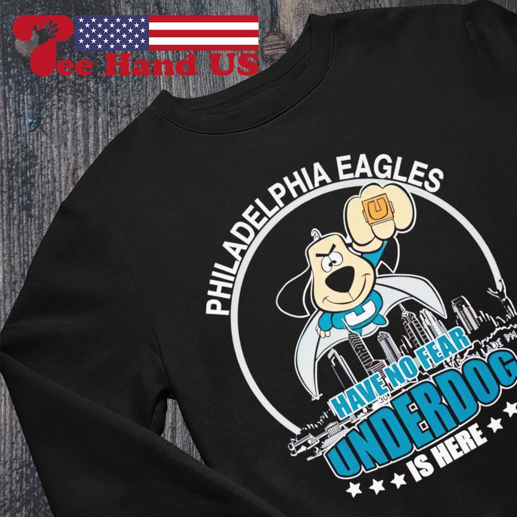 Have No Fear The Underdogs Are Here Philadelphia Eagles T-Shirt - T-shirts  Low Price