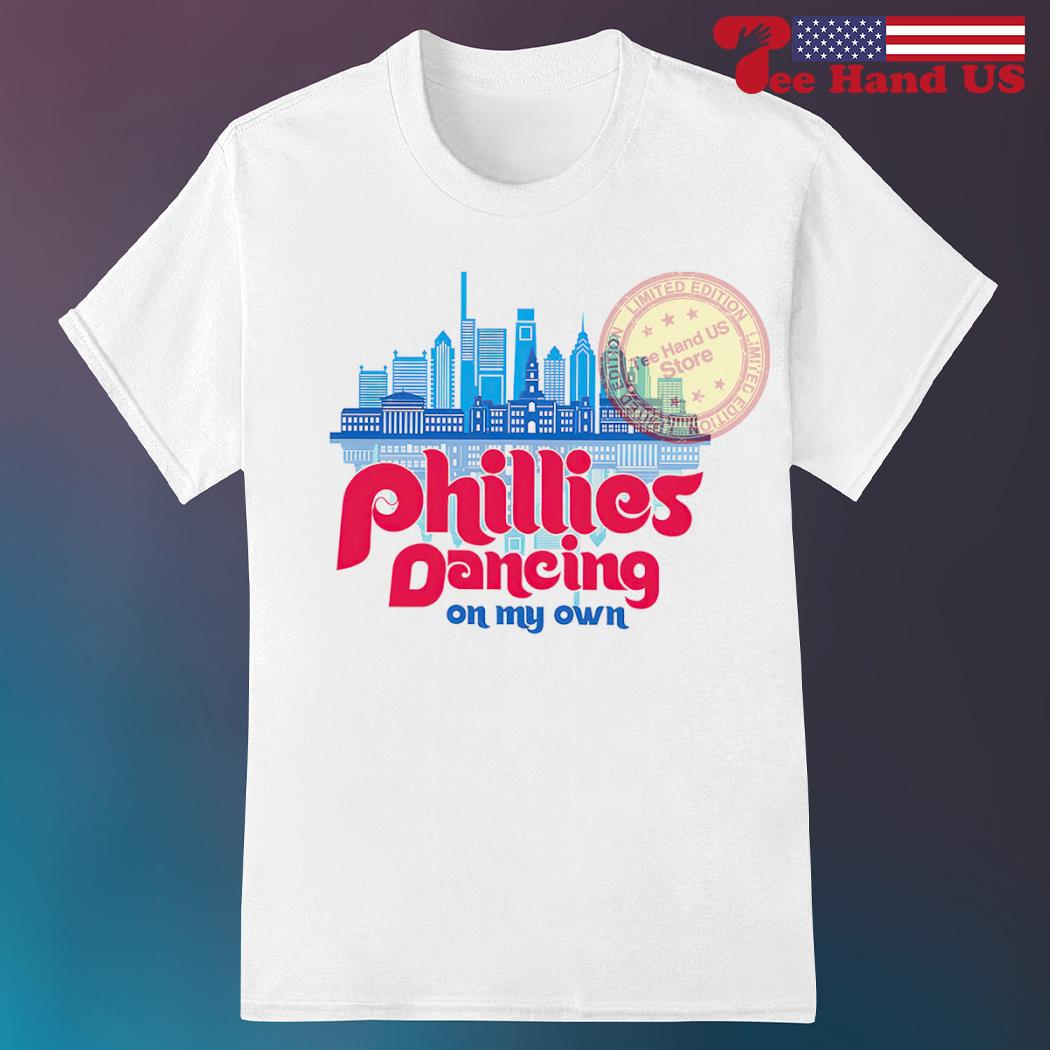 Dancing On My Own Philadelphia Phillies shirt, hoodie, sweater, long sleeve  and tank top