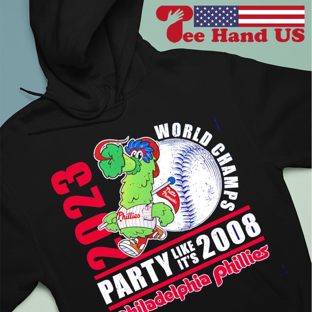 Phillie Phanatic 2023 World Champs party like it's 2008 Philadelphia Phillies  shirt, hoodie, sweater, long sleeve and tank top