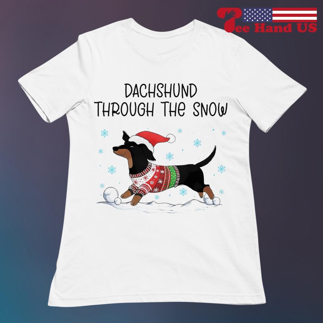 Dachshund through the snow Christmas shirt hoodie sweater long sleeve and tank top