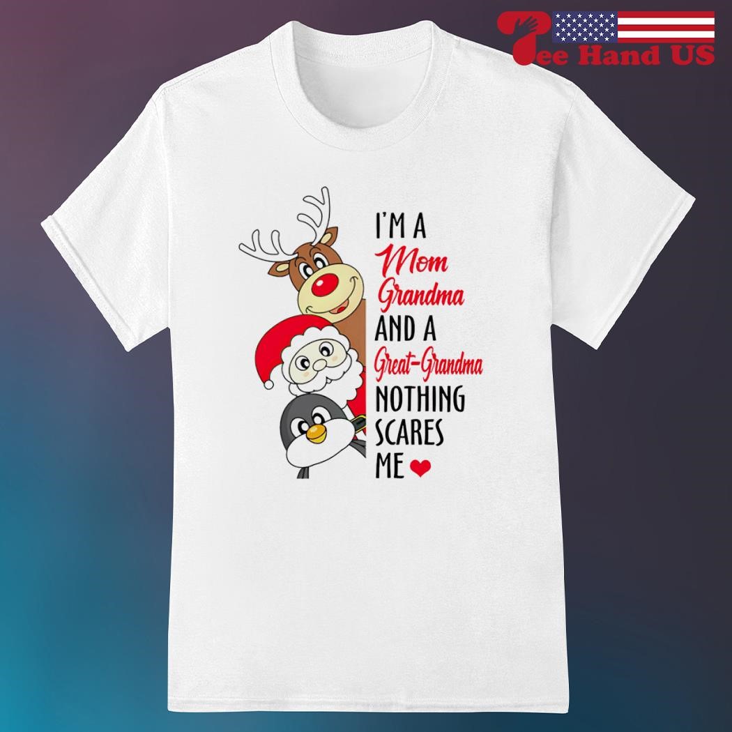 I'm A Mom Grandma Great Nothing Scares Me T Shirt Christmas I'm A Mom Grandma Great Nothing Scares Me T Shirt Christmas