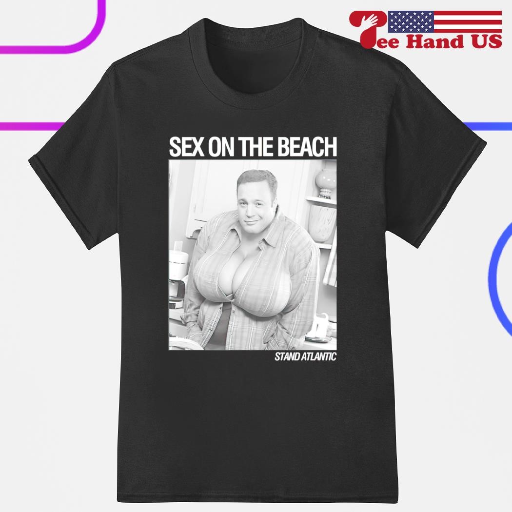 Kevin James CBS The King Of Queens sex on the beach Stand Atlantic shirt,  hoodie, sweater, long sleeve and tank top