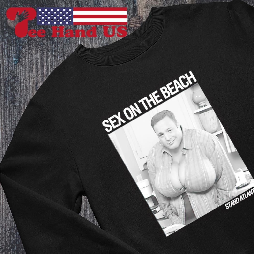 Kevin James CBS The King Of Queens sex on the beach Stand Atlantic shirt,  hoodie, sweater, long sleeve and tank top