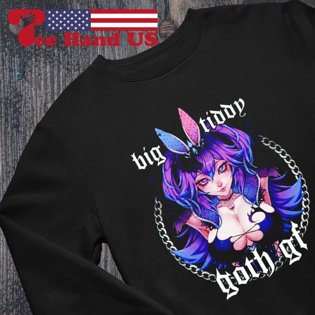 Big tiddy goth gf shirt, hoodie, sweater, long sleeve and tank top