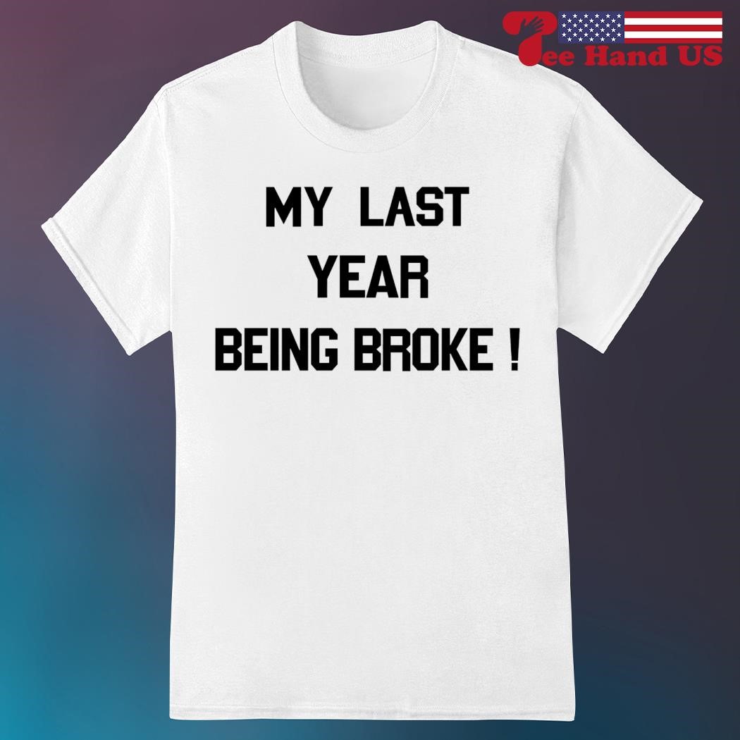 My last year sales being broke hoodie