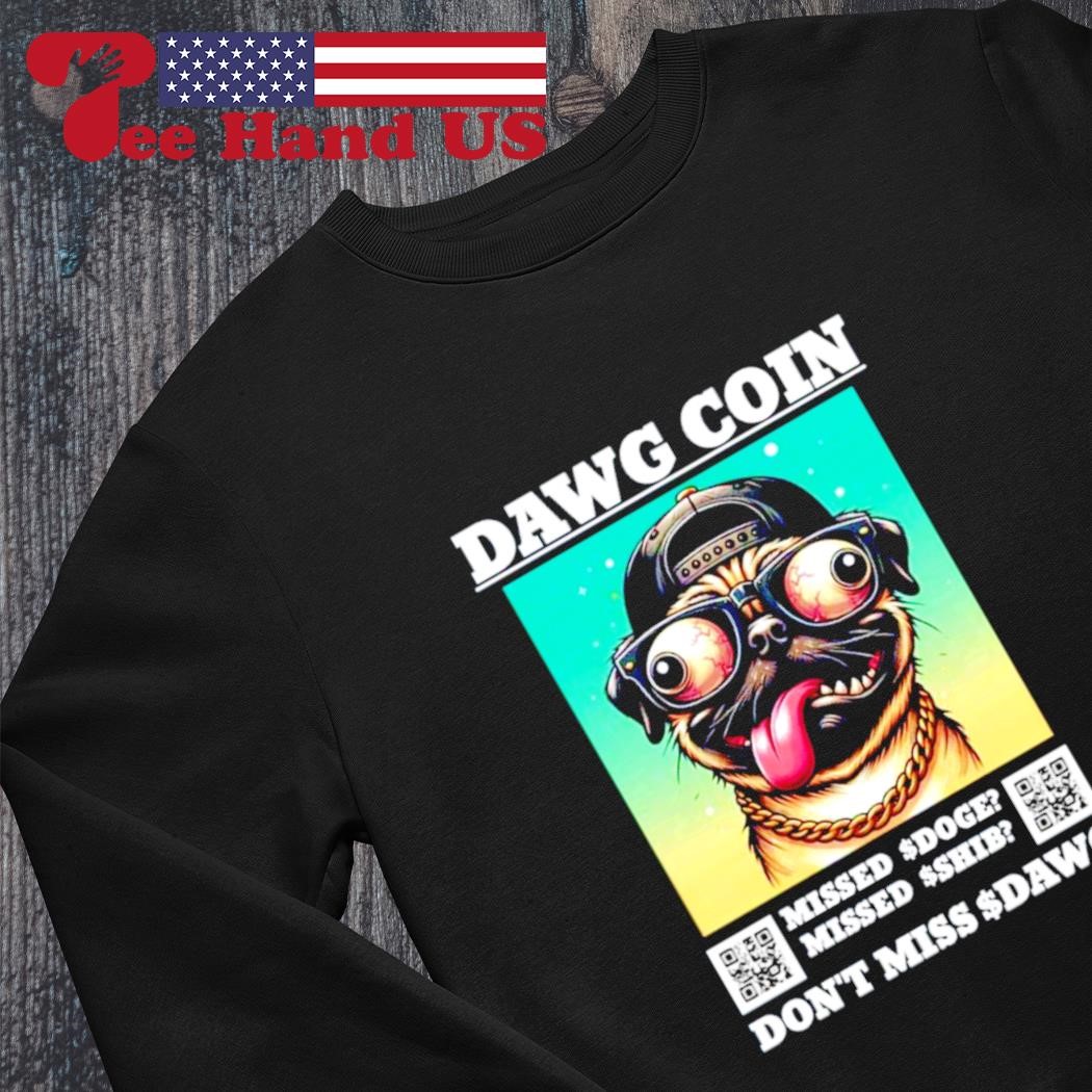 Pug dog dawg coin missed doge missed shib don t miss dawg shirt