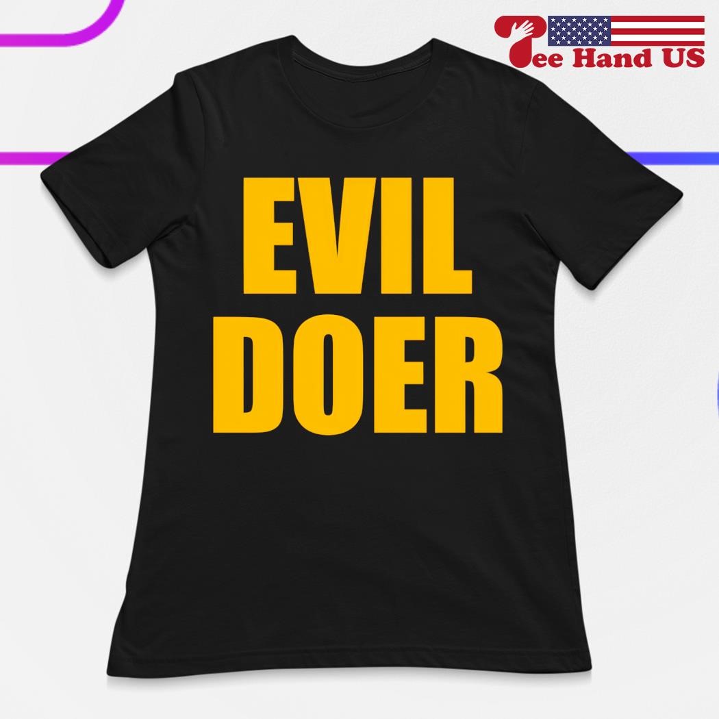 Official Evil Doer Shirt Hoodie Sweater Long Sleeve And Tank Top 9352