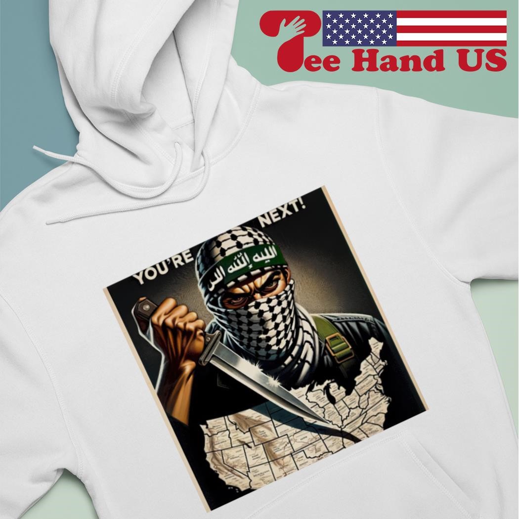 Hamas Terror you're next shirt hoodie