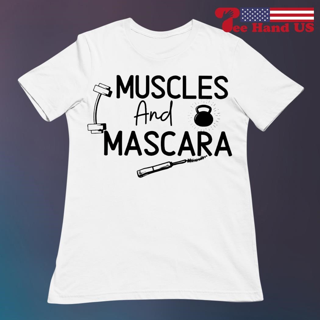 muscles and mascara shirt