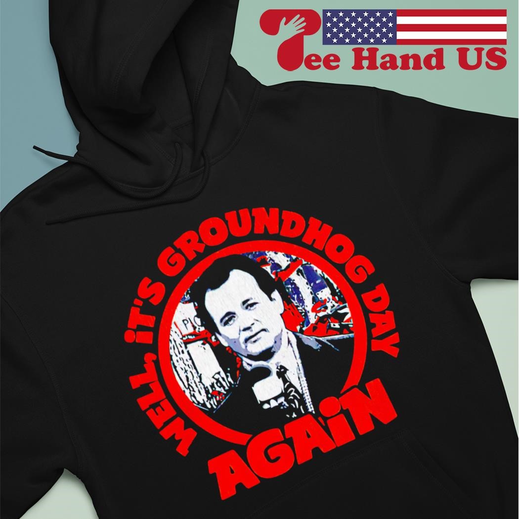 Groundhog Day! Again! T-Shirt Groundhog Day! Again! T-Shirt