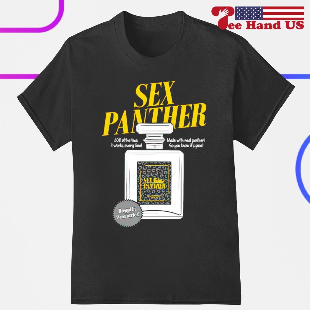 Sex Panther Cologne 60 Of The Time It Works Every Time Shirt Hoodie Sweater Long Sleeve And 