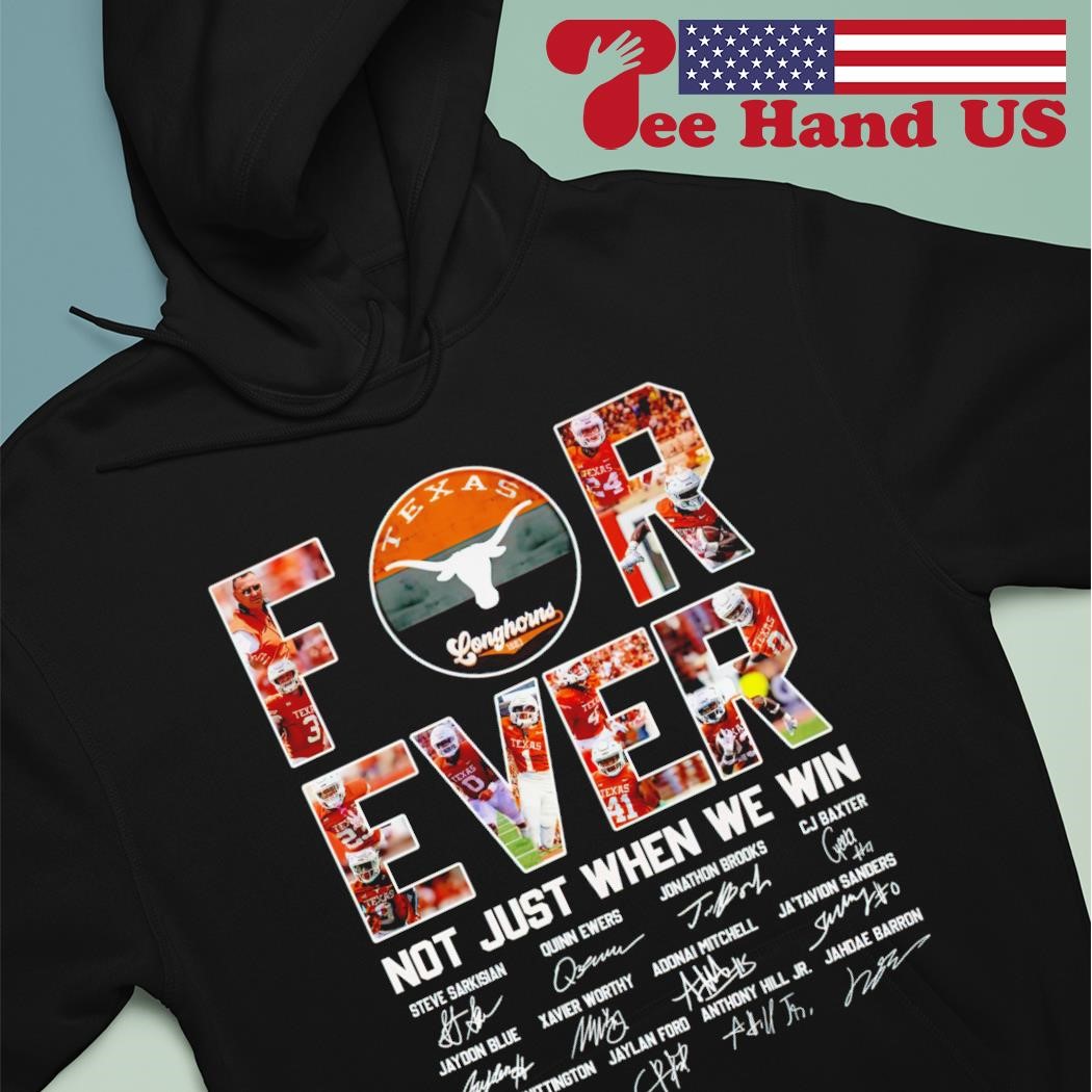 Texas Longhorns forever not just when we win signatures shirt hoodie