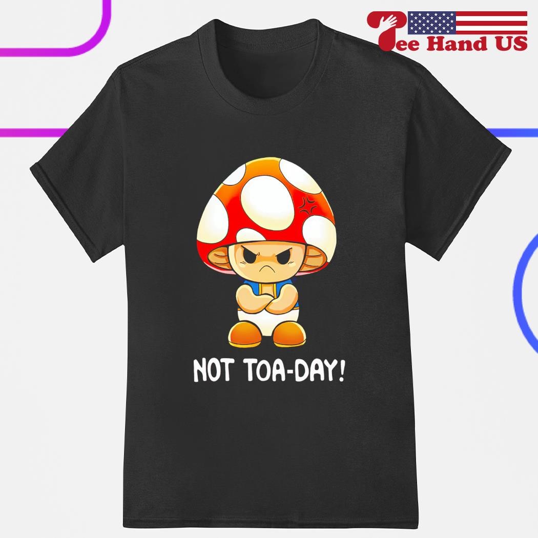 Toad Super Mario games not happening toa-day shirt, hoodie, sweater, long  sleeve and tank top