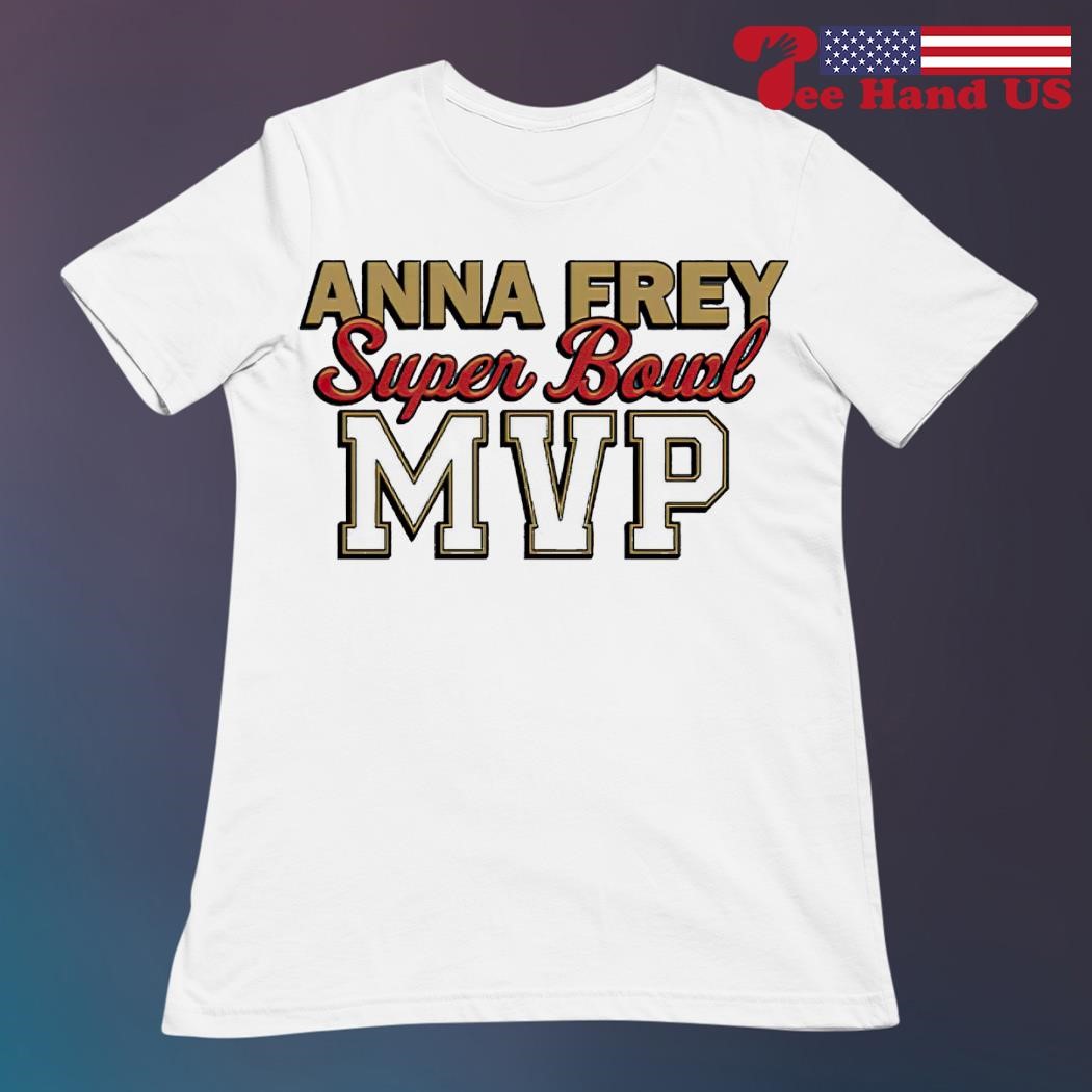 Anna Frey Superbowl MVP shirt, hoodie, sweater, long sleeve and tank top