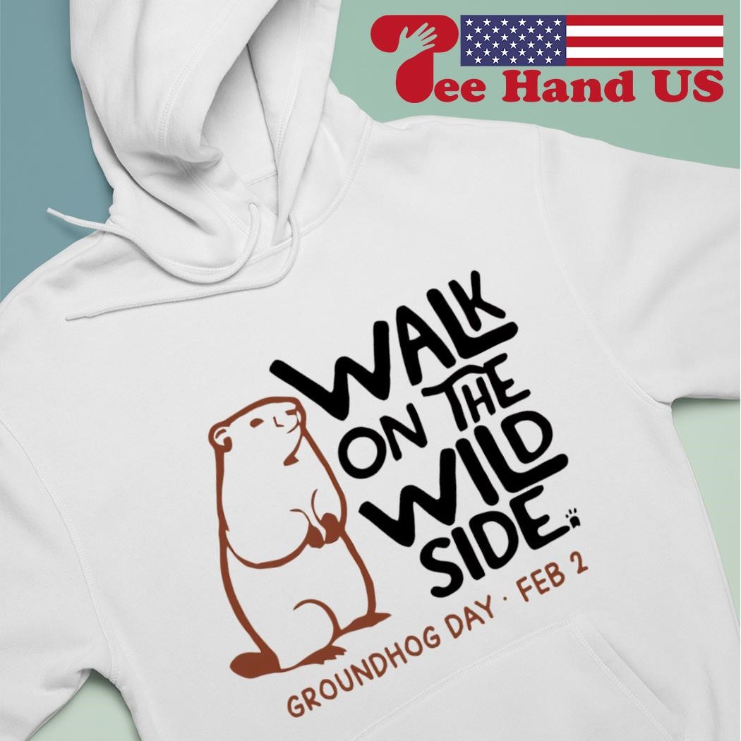 Capybara walk on the wild side groundhog day shirt hoodie