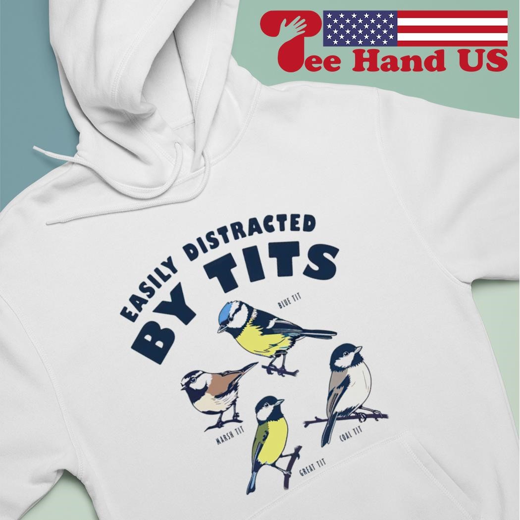 Birds easily distracted by tits shirt, hoodie, sweater, long sleeve and  tank top