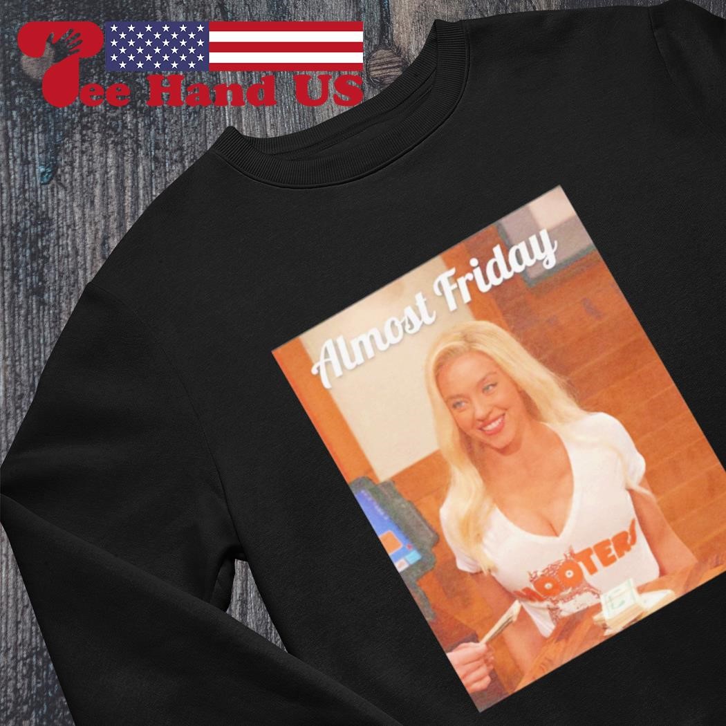 Carmen Luvana Hooters Almost Friday shirt, hoodie, sweater, long sleeve and  tank top