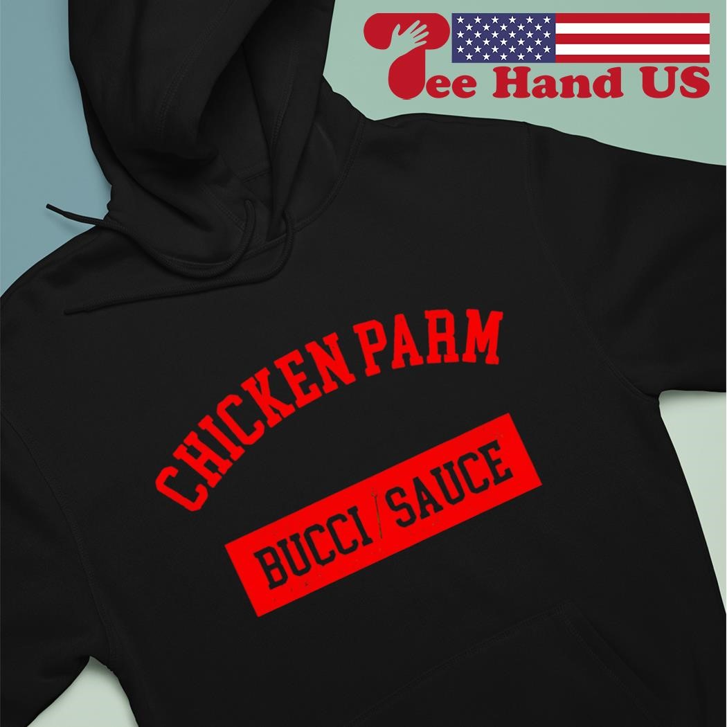 Chicken Parm Bucci shirt hoodie sweater long sleeve and tank top