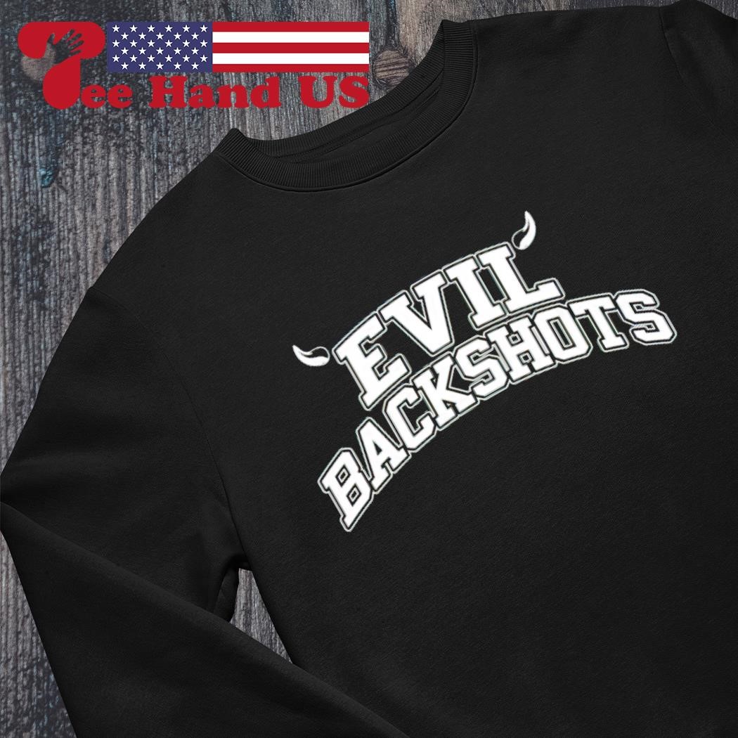 Evil Backshots shirt, hoodie, sweater, long sleeve and tank top