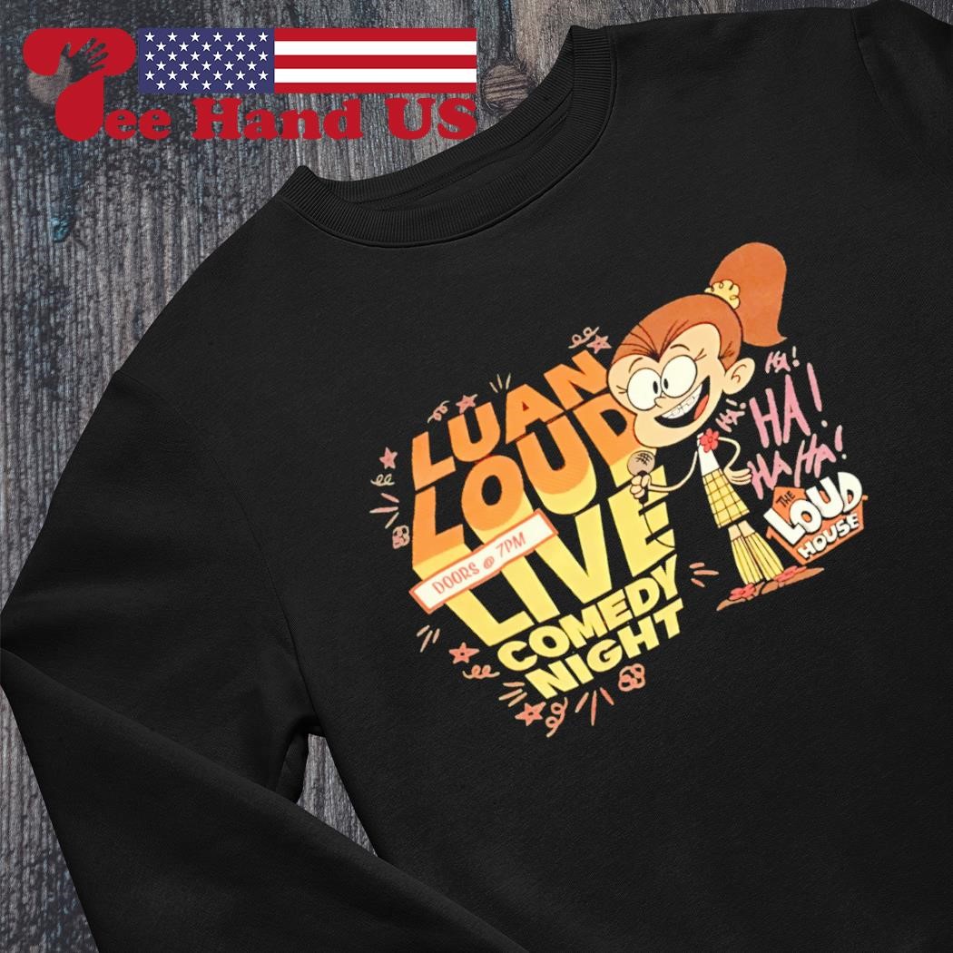 Luan loud live comedy night shirt, hoodie, sweater, long sleeve and tank top