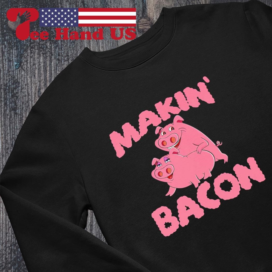 Making bacon shirt best sale