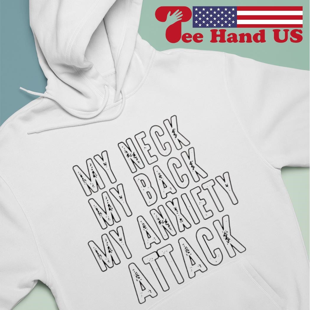 Official Ryan Primer my neck my back my anxiety attack shirt, hoodie,  sweater, long sleeve and tank top