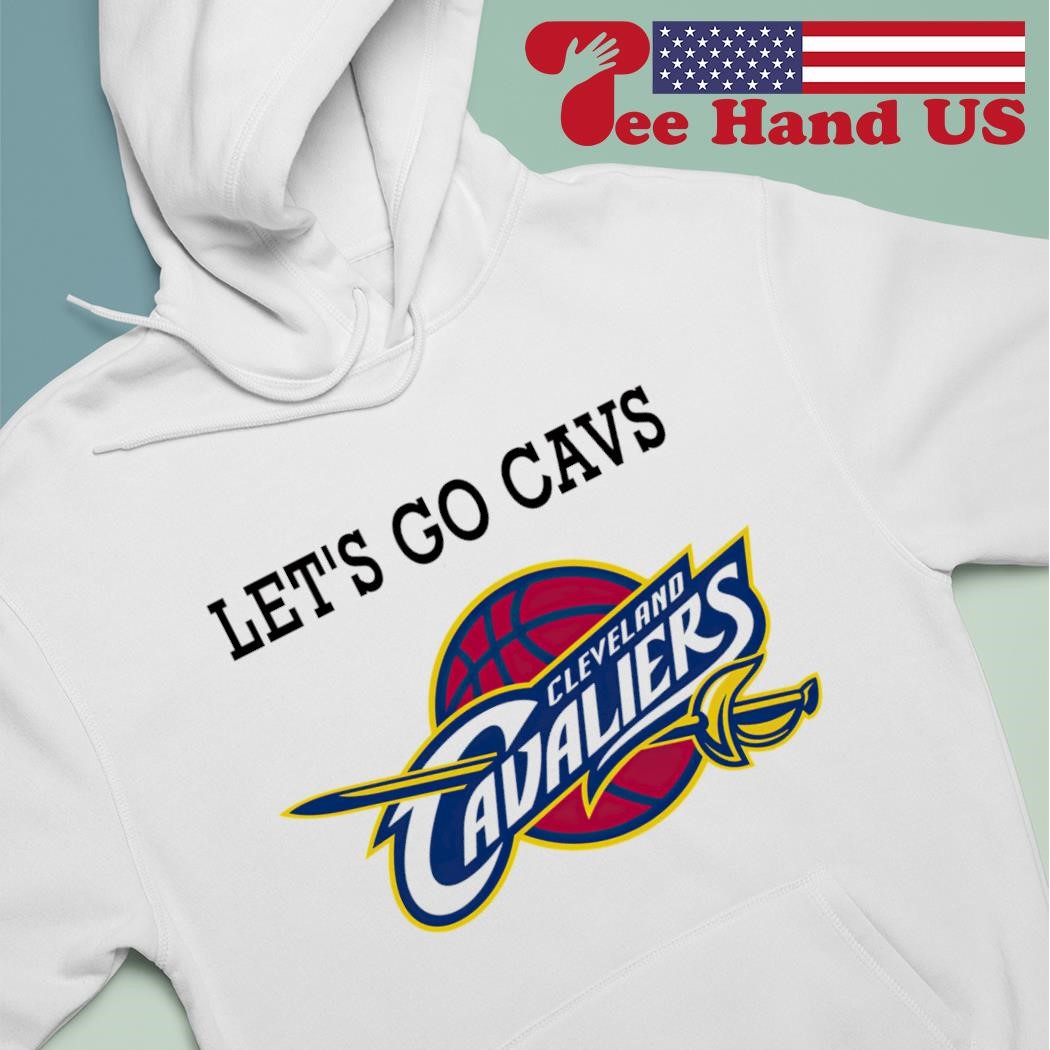 Let s Go Cavs Cleveland Cavaliers Basketball shirt hoodie sweater long sleeve and tank top