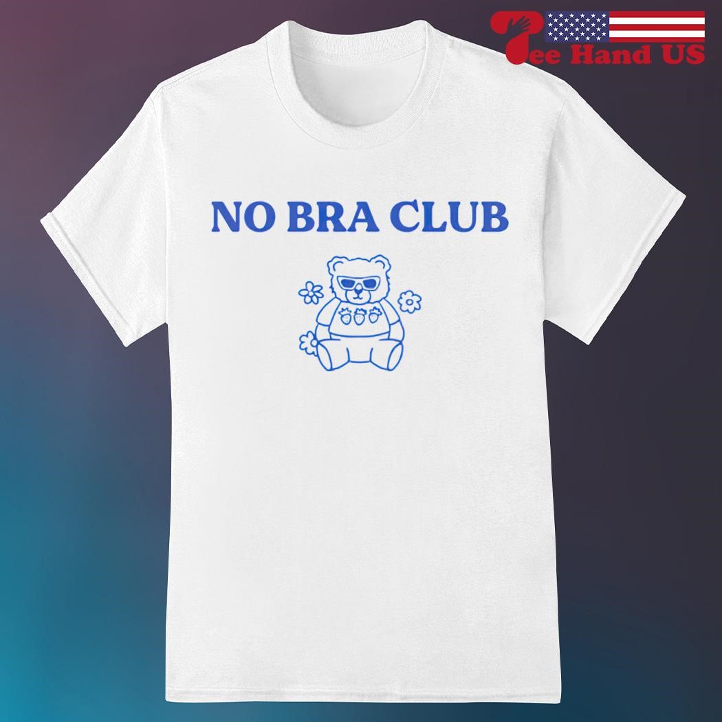 No bra club bear shirt, hoodie, sweater, long sleeve and tank top