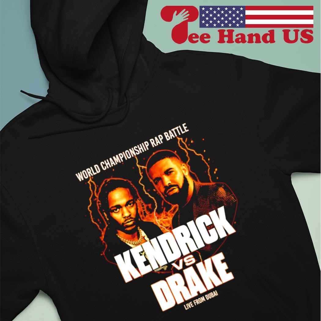 World Champion Rap Battle Kendrick Vs Drake live from Dubai shirt hoodie sweater long sleeve and tank top