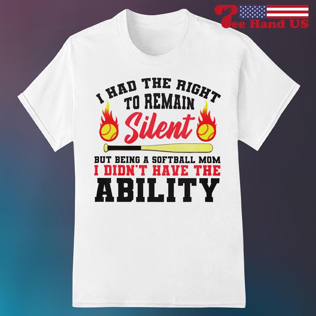 I Have The Right To Remain Silent I Didn't Have The Ability T-Shirt