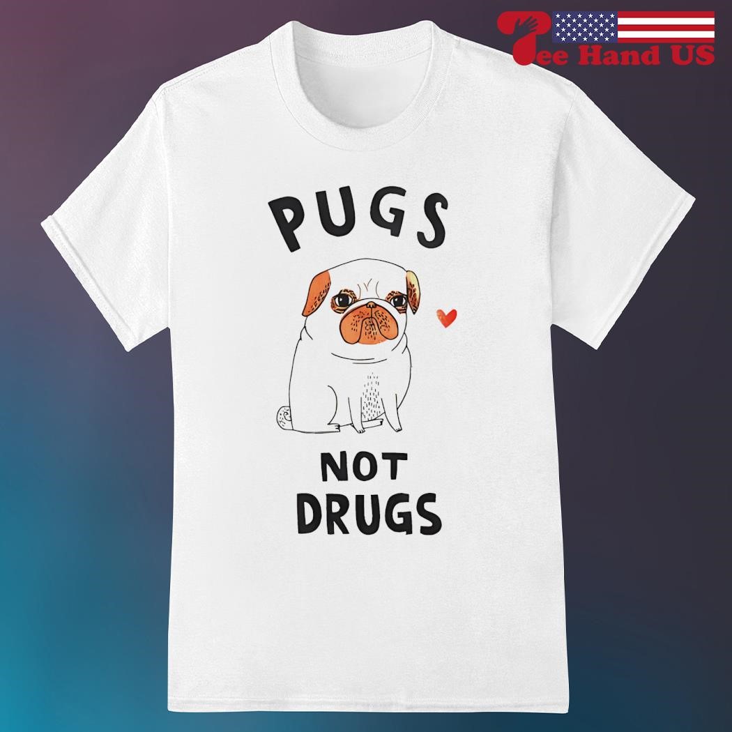 Men, Women, Young - Pugs Not Drugs Funny Shirt Men, Women, Young - Pugs Not Drugs Funny Shirt