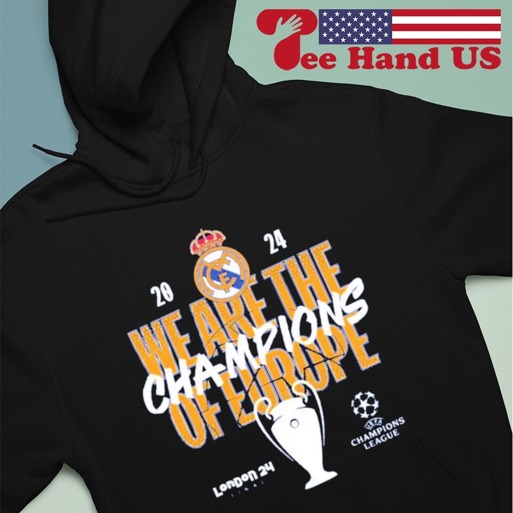 Real Madrid we are the champions of Europe 2024 shirt hoodie sweater long sleeve and tank top