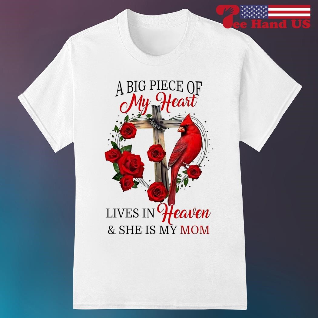 A Big Piece Of My Heart Lives In Heaven She Is My Mom Shirt