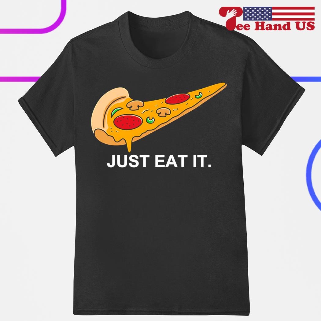 Just Eat It Pizza Tee Just Eat It Pizza Tee