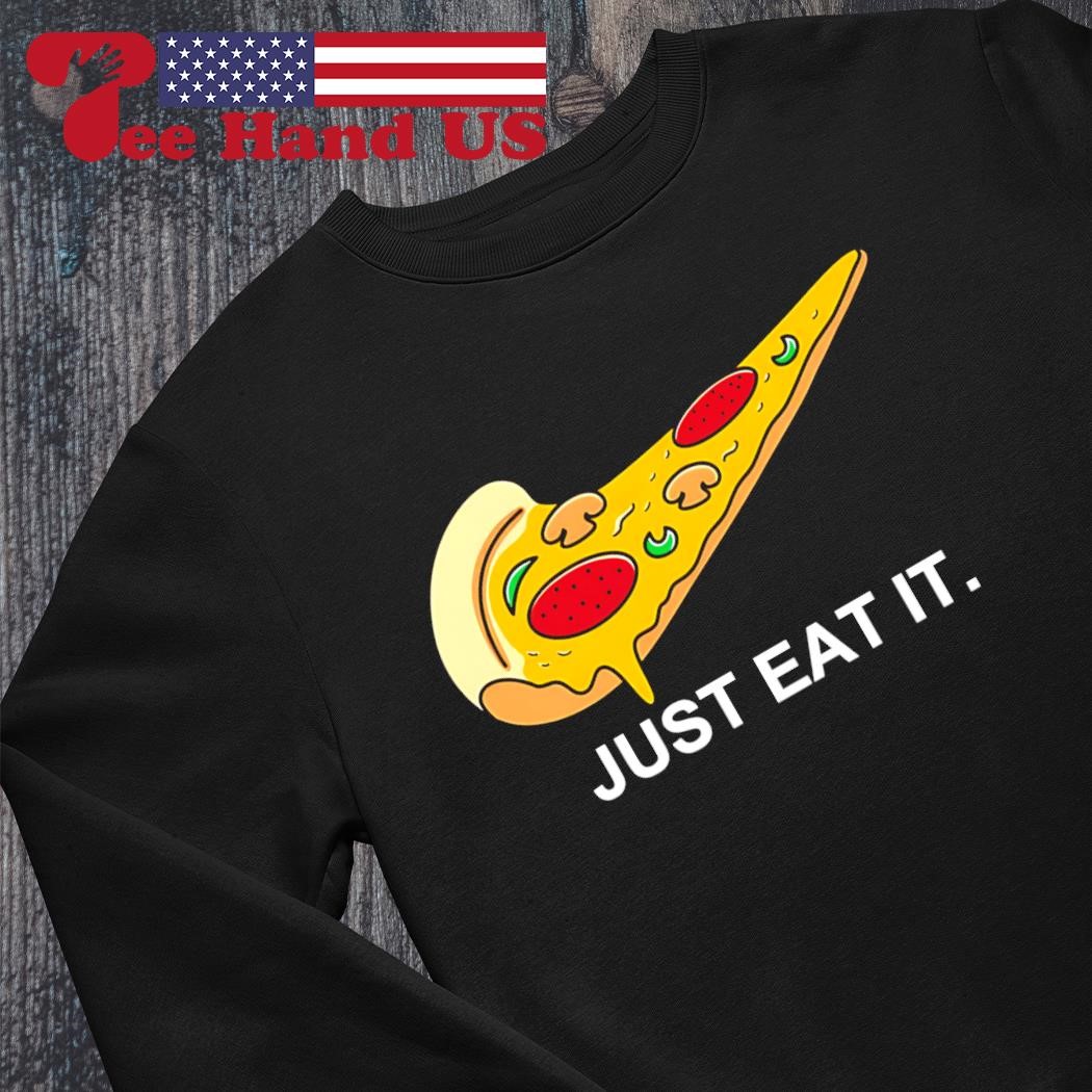 Pizza just eat it vintage shirt hoodie sweater long sleeve and tank top