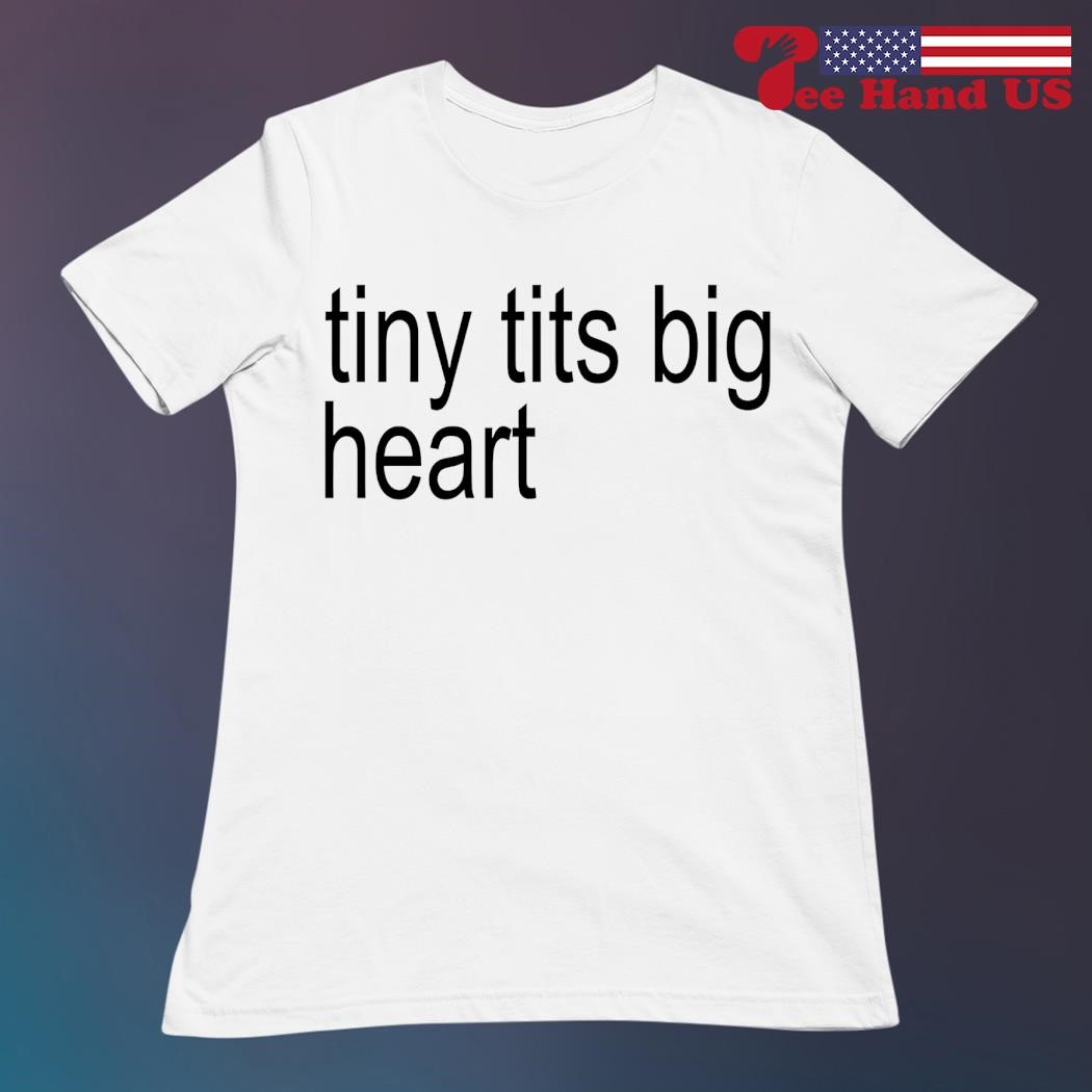 tiny-tits Tiny tits big heart shirt, hoodie, sweater, long sleeve and tank top
