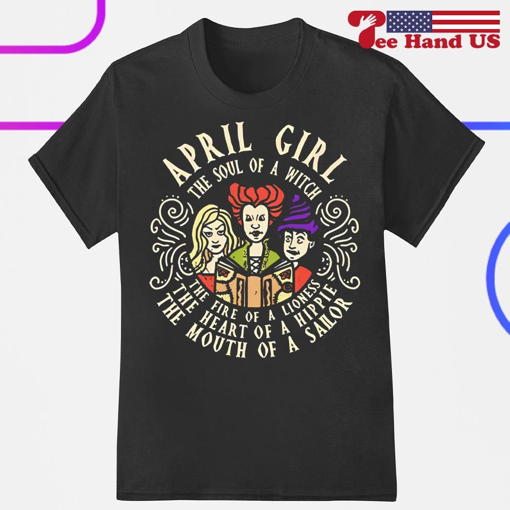 April Woman The Soul Of A Witch Mouth Of A Sailor Tshirt April Woman The Soul Of A Witch Mouth Of A Sailor Tshirt