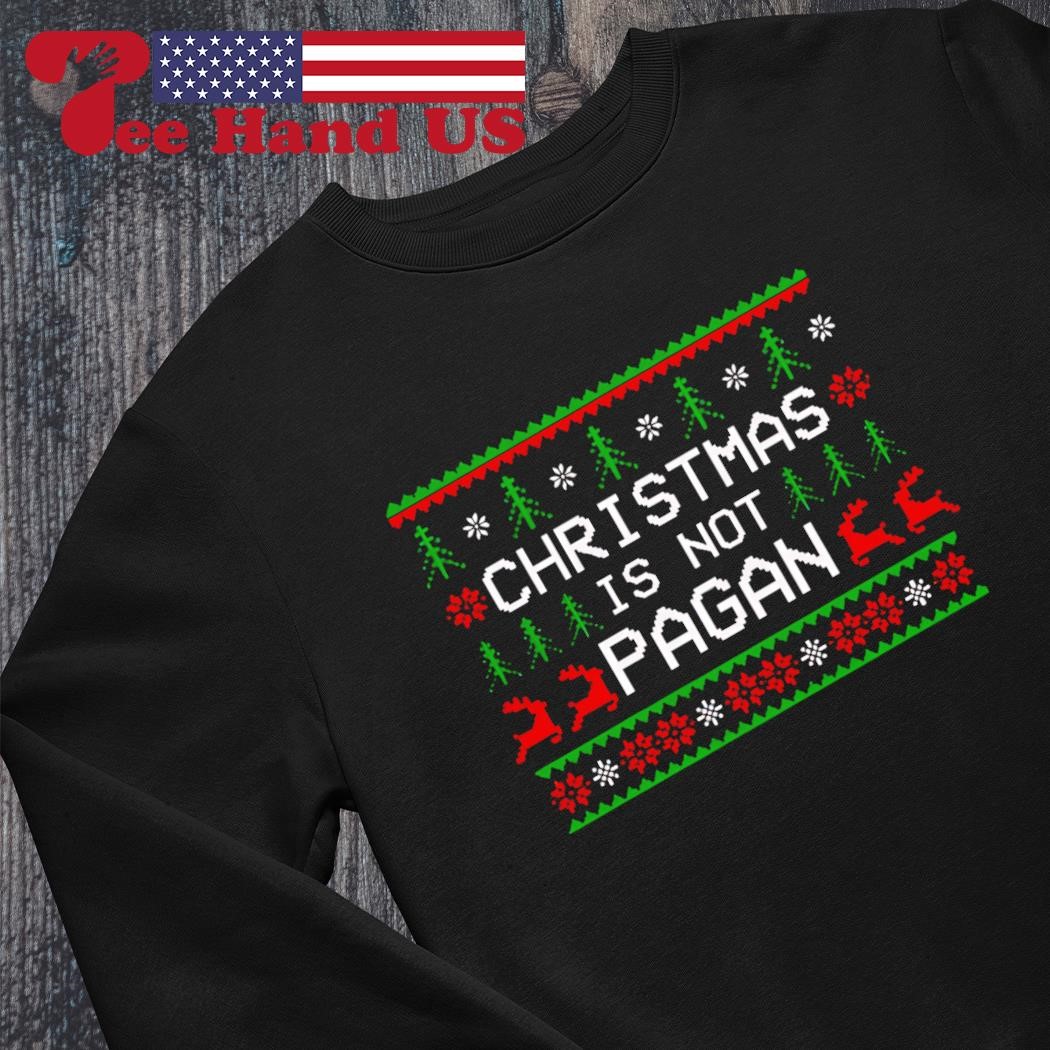 Christmas is not pagan shirt