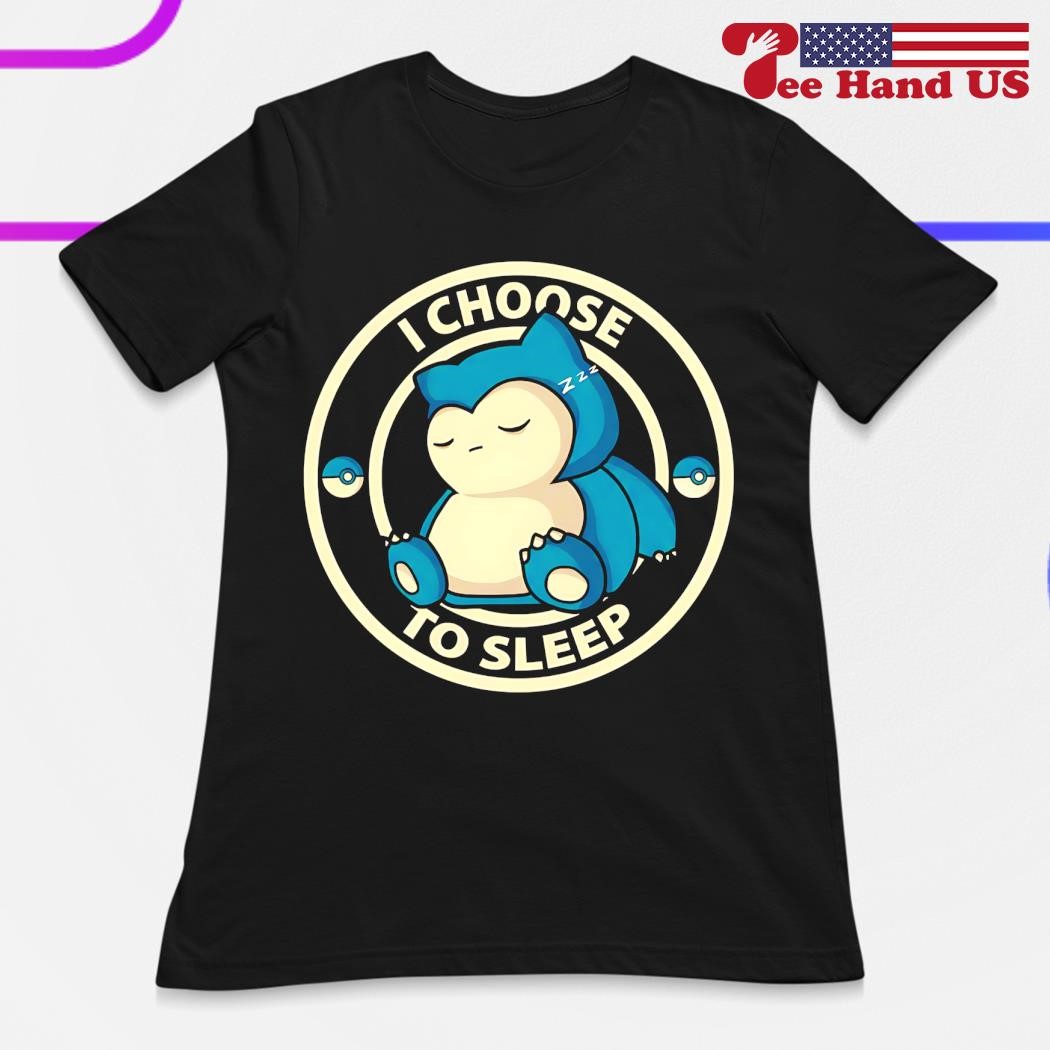 I choose to sleep Snorlax shirt, hoodie, sweater, long