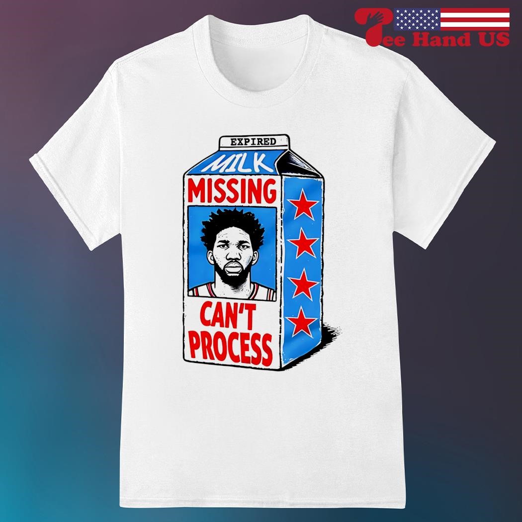 Joel Embiid Philadelphia 76ers Philly milk missing can t process shirt hoodie sweater long sleeve and tank top