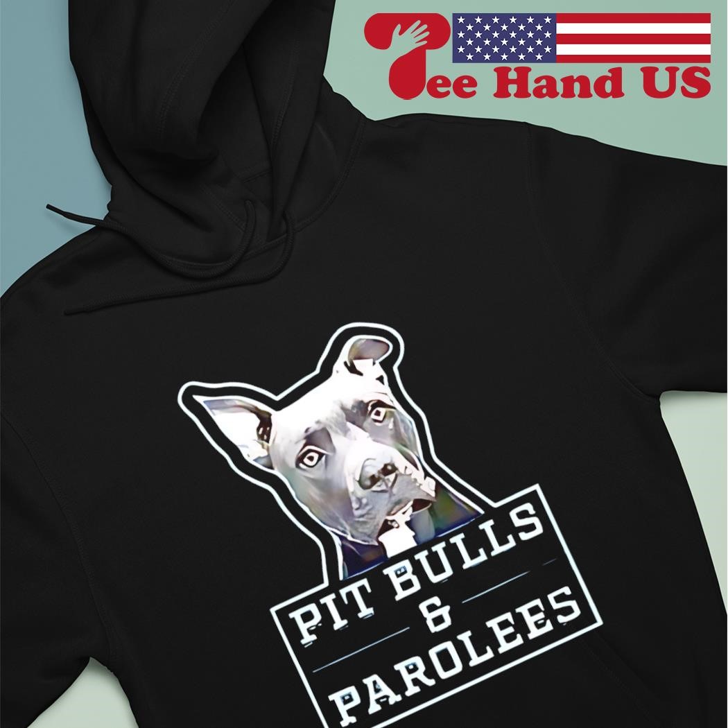 Pitbulls and parolees sweatshirts hotsell