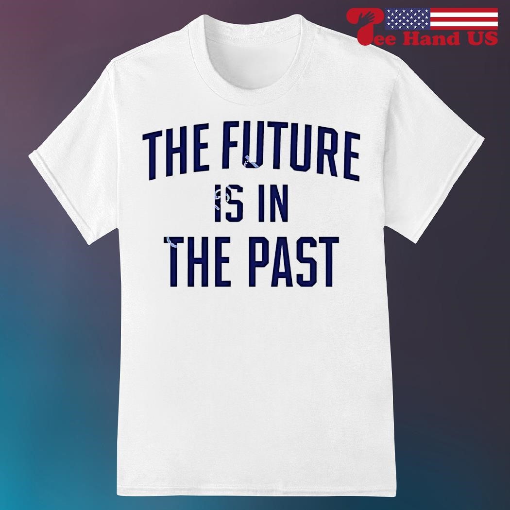 The future is in the past shirt, hoodie, sweater, long sleeve and