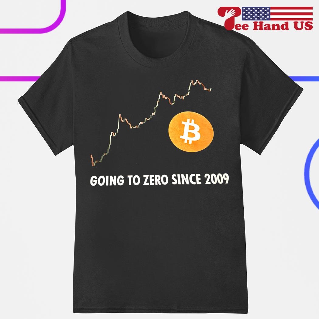 Bitcoin going to zero since 2009 shirt, hoodie, sweater, long sleeve and  tank top