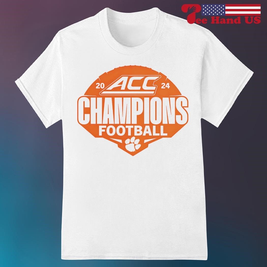 Clemson Tigers 2024 ACC Champions Football shirt hoodie sweater long sleeve and tank top