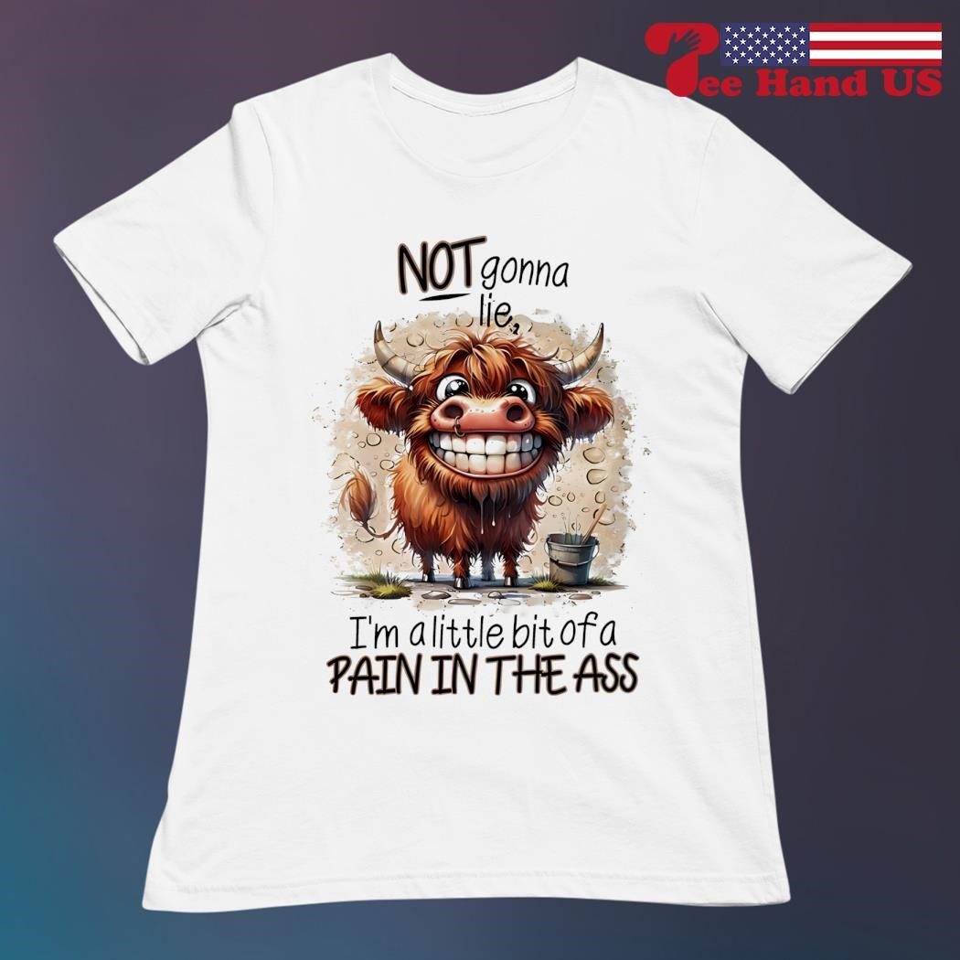 Womens Womens Not Going To Lie I'm A Little Bit A Pain In The Ass T-Shirt Womens Womens Not Going To Lie I'm A Little Bit A Pain In The Ass T-Shirt