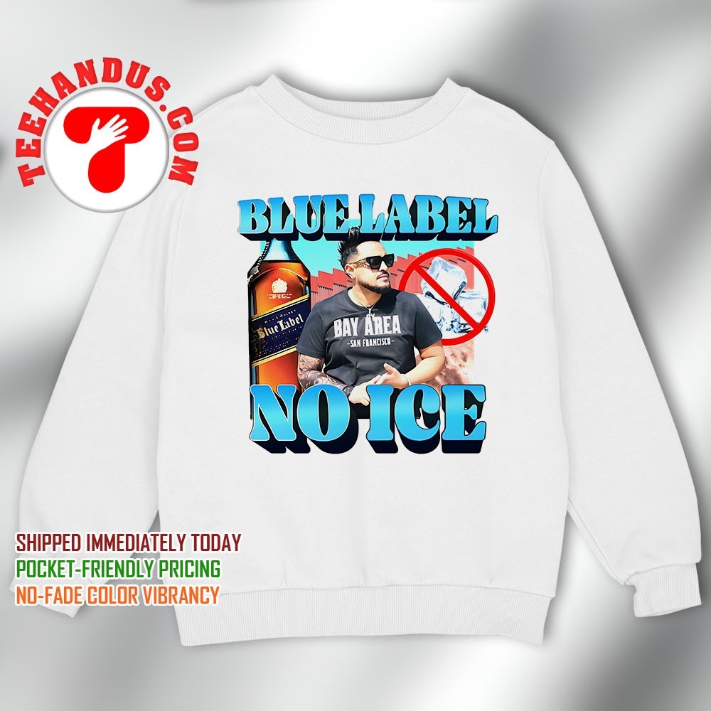 Cheema Y blue label no ICE shirt, hoodie, sweater, long sleeve and